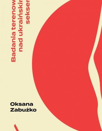 Klub Książki: “Badania terenowe nad ukraińskim seksem”